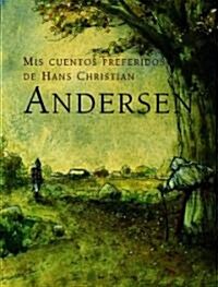 Mis Cuentos Preferidos de Hans Christian Andersen (Hardcover)