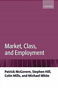 Market, Class, and Employment (Paperback)