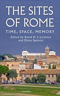 The Sites of Rome : Time, Space, Memory (Hardcover)