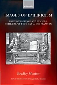 Images of Empiricism : Essays on Science and Stances, with a Reply from Bas C. Van Fraassen (Hardcover)