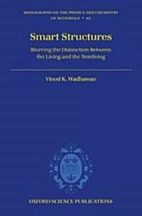 Smart Structures : Blurring the Distinction Between the Living and the Nonliving (Hardcover)