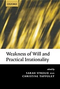 Weakness of Will and Practical Irrationality (Paperback)