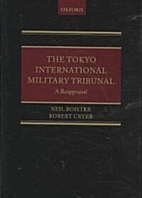 The Tokyo International Military Tribunal - A Reappraisal (Hardcover)