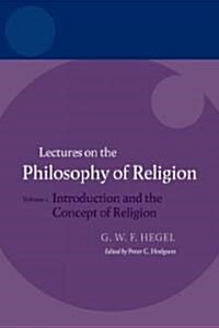 Hegel: Lectures on the Philosophy of Religion : Volume I: Introduction and the Concept of Religion (Paperback)