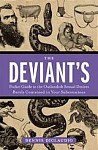 [중고] The Deviant‘s Pocket Guide to the Outlandish Sexual Desires Barely Contained in Your Subconscious (Paperback)