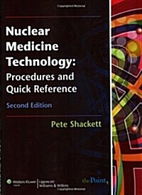 Nuclear Medicine Technology: Procedures and Quick Reference (Paperback, 2)