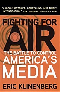Fighting for Air: The Battle to Control Americas Media (Paperback)