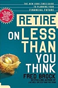 Retire on Less Than You Think: The New York Times Guide to Planning Your Financial Future (Paperback, 2)
