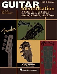 Guitar Identification: A Reference Guide to Serial Numbers for Dating the Guitars Made by Fender, Gibson, Gretsch & Martin (Paperback, 4)