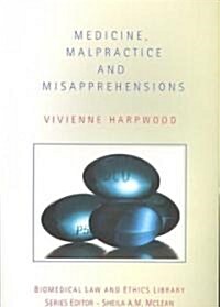 Medicine, Malpractice and Misapprehensions (Paperback)