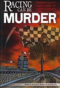 Racing Can Be Murder: Speed City Indiana Chapter of Sisters in Crime (Paperback)