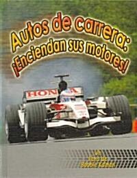 Autos de Carrera: 좪nciendan Sus Motores! (Racecars: Start Your Engines!) (Library Binding)