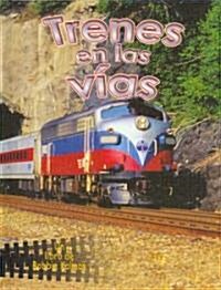 Trenes En Las V?s (Trains on the Tracks) (Library Binding)