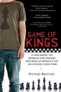 [중고] Game of Kings: A Year Among the Oddballs and Geniuses Who Make Up Americas Top Highschool Ches S Team (Paperback)