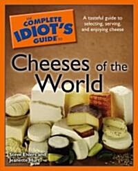 The Complete Idiots Guide to Cheeses of the World (Paperback)