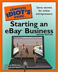 The Complete Idiots Guide to Starting an Ebay Business (Paperback, 2nd)