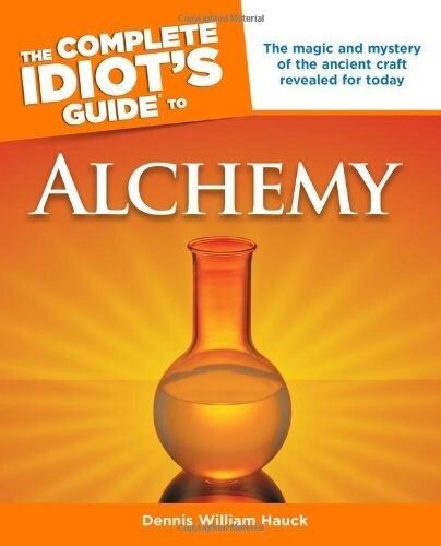 [중고] The Complete Idiot‘s Guide to Alchemy: The Magic and Mystery of the Ancient Craft Revealed for Today (Paperback)