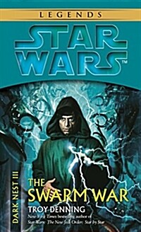 The Swarm War: Star Wars Legends (Dark Nest, Book III) (Mass Market Paperback)