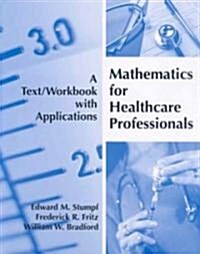 Mathematics for Healthcare Professionals: A Text/Workbook with Applications (Paperback)