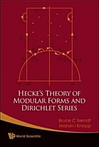 Heckes Theory of Modular Forms and Dirichlet Series (2nd Printing and Revisions) (Hardcover, 2, Printing with R)