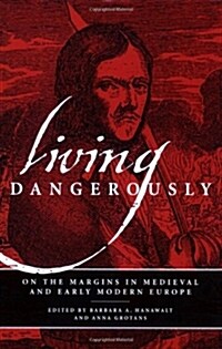 Living Dangerously: On the Margins in Medieval and Early Modern Europe (Paperback)