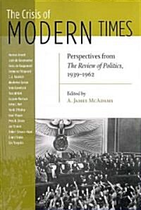 Crisis of Modern Times: Perspectives from the Review of Politics, 1939-1962 (Paperback)