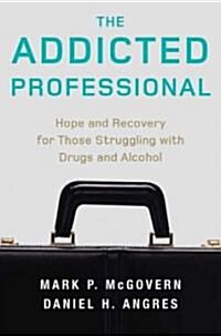 The Addicted Professional (Hardcover)