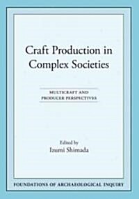 Craft Production in Complex Societies (Hardcover)