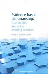 Evidence-based Librarianship : Case Studies and Active Learning Exercises (Paperback)