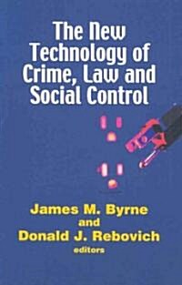 The New Technology of Crime, Law and Social Control (Hardcover)