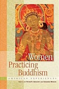 Women Practicing Buddhism: American Experiences (Paperback)
