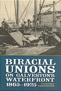 Biracial Unions on Galvestons Waterfront, 1865-1925 (Hardcover)