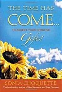 Time Has Come... to Accept Your Intuitive Gifts! (Paperback)