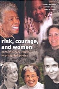 Risk, Courage, and Women: Contemporary Voices in Prose and Poetry (Paperback)