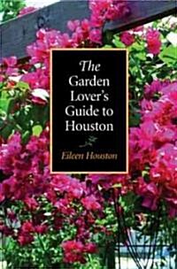 The Garden Lovers Guide to Houston (Paperback)