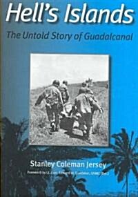 Hells Islands: The Untold Story of Guadalcanal (Hardcover)