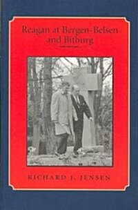 Reagan at Bergen-Belsen and Bitburg (Paperback)