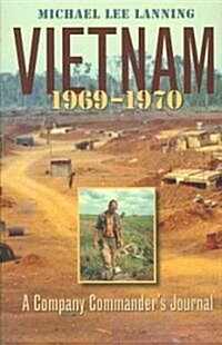 Vietnam, 1969-1970: A Company Commanders Journal Volume 11 (Paperback)
