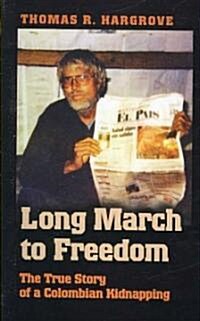 Long March to Freedom: The True Story of a Colombian Kidnapping (Paperback)