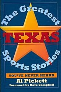 The Greatest Texas Sports Stories Youve Never Heard (Paperback)