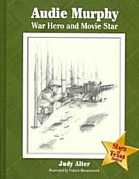 Audie Murphy: War Hero and Movie Star (Hardcover)