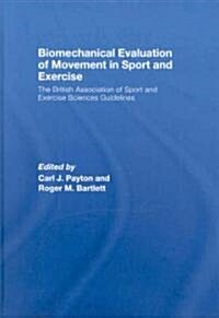 Biomechanical Evaluation of Movement in Sport and Exercise : The British Association of Sport and Exercise Sciences Guide (Hardcover)