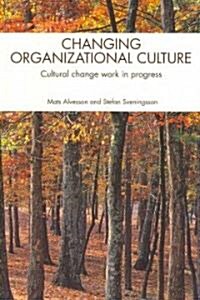 Changing Organizational Culture : Cultural Change Work in Progress (Paperback)