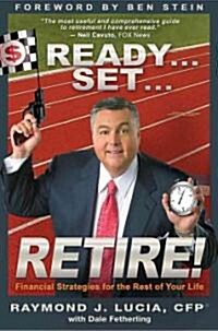 Ready...Set...Retire!: Financial Strategies for the Rest of Your Life (Paperback)