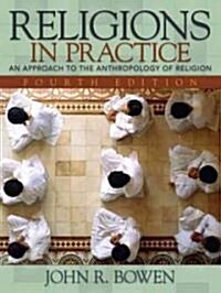 Religions in Practice: An Approach to the Anthropology of Religion (Paperback, 4th)