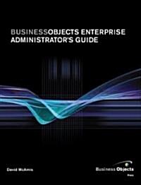 Businessobjects Enterprise Administrators Guide (Paperback, 1st)