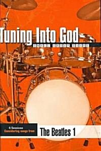 Tuning Into God the Beatles 1 (Paperback)