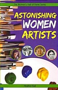 Astonishing Women Artists (Paperback)