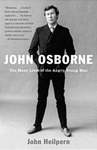 John Osborne: The Many Lives of the Angry Young Man (Paperback)