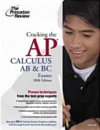 The Princeton Review Cracking the Ap Calculus Ab & Bc Exams, 2008 (Paperback)